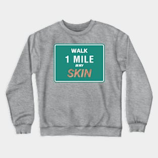 Walk A Mile In My Skin Crewneck Sweatshirt